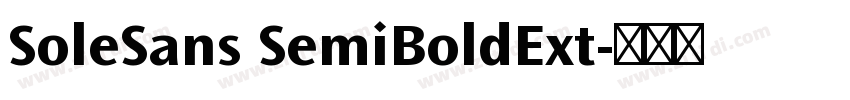 SoleSans SemiBoldExt字体转换 SoleSans SemiBoldExt字体转换